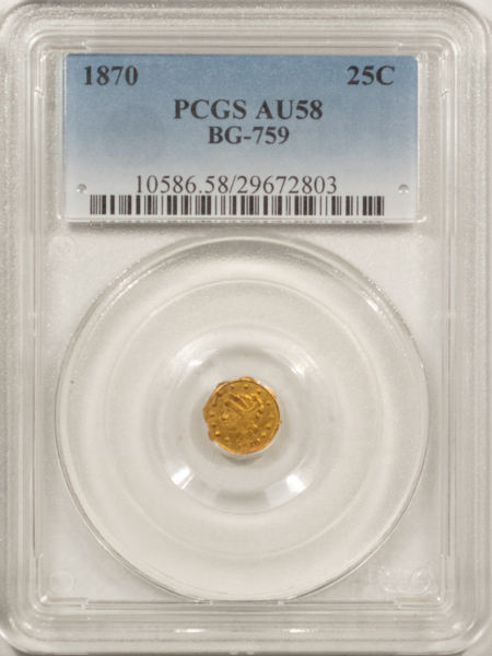 New Certified Coins 1870 25C FRACTIONAL GOLD, BG-759 – PCGS AU-58