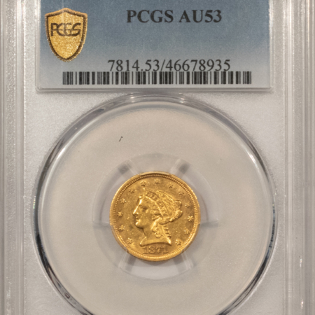 $2.50 1871-S $2.50 LIBERTY GOLD QUARTER EAGLE – PCGS AU-53, BETTER DATE! RARE!