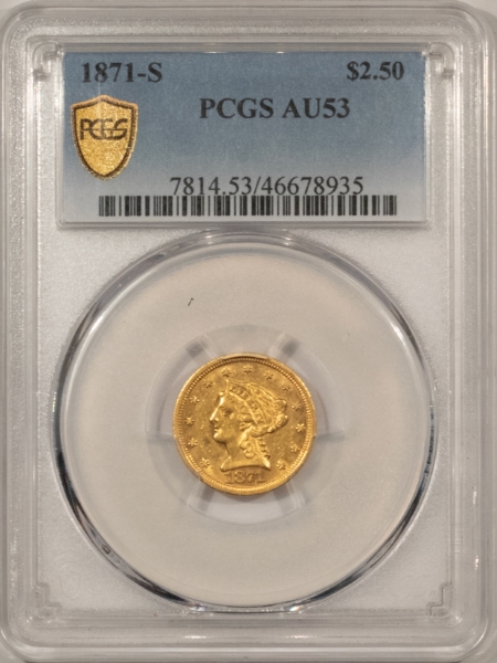 $2.50 1871-S $2.50 LIBERTY GOLD QUARTER EAGLE – PCGS AU-53, BETTER DATE! RARE!