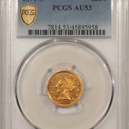$2.50 1871-S $2.50 LIBERTY GOLD QUARTER EAGLE – PCGS AU-53, BETTER DATE! RARE!