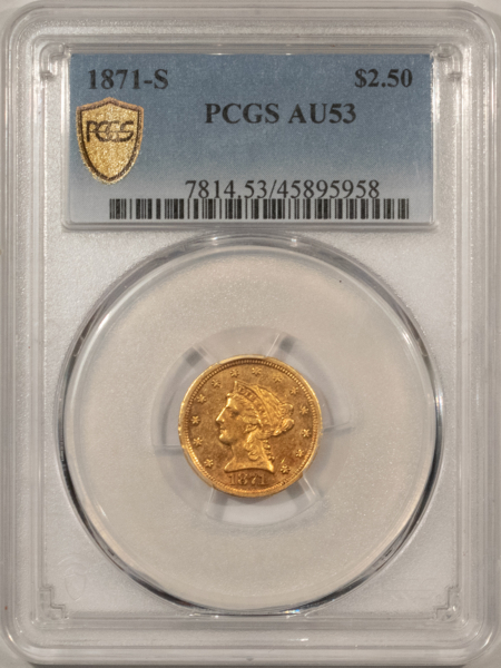 $2.50 1871-S $2.50 LIBERTY GOLD QUARTER EAGLE – PCGS AU-53, BETTER DATE! RARE!