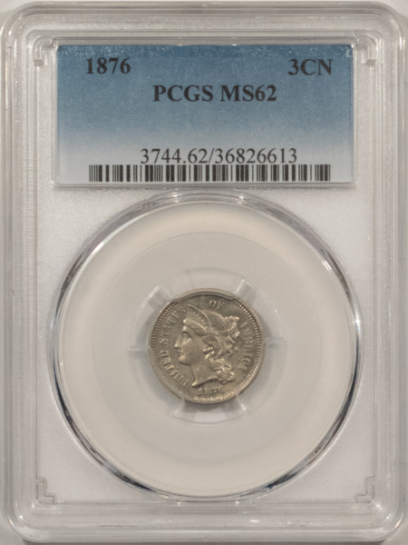 New Certified Coins 1876 THREE CENT NICKEL – PCGS MS-62, BETTER DATE!