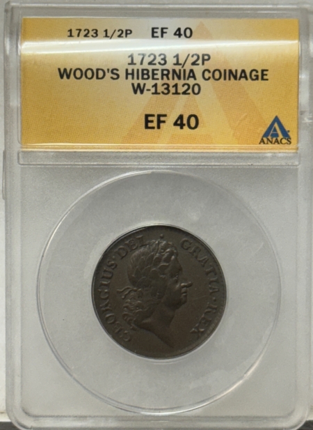 Colonials 1723 HALF PENNY WOOD’S HIBERNIA COINAGE W-13120 – ANACS EF-40, LOOKS AU, PQ+