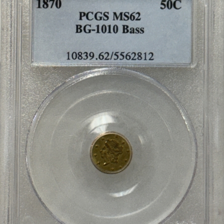 New Certified Coins 1870 50c CALIFORNIA FRACTIONAL GOLD BG-1010 PCGS MS-62 BASS COLLECTION NICE ORIG