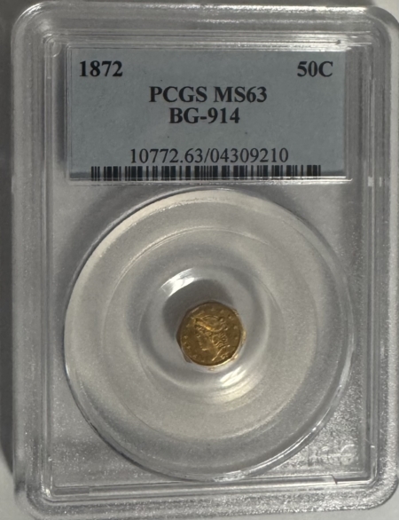 New Certified Coins 1872 50c CALIFONIA FRACTIONAL GOLD, BG-914, PCGS MS-63, ORIGINAL & LOOKS PL!