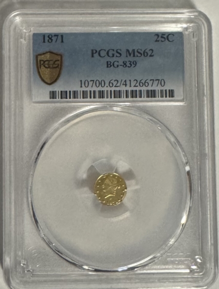 New Certified Coins 1871 25c CALIFORNIA FRACTIONAL GOLD, BG-839, PCGS MS-62, BRILLIANT & PROOFLIKE!