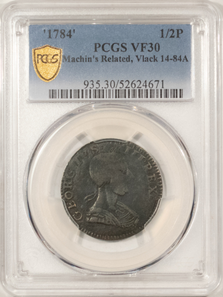 Colonials ‘1784’ MACHIN’S MILLS RELATED, VLACK 14-84A 1/2 PENNY COLONIAL – PCGS VF-30 RARE