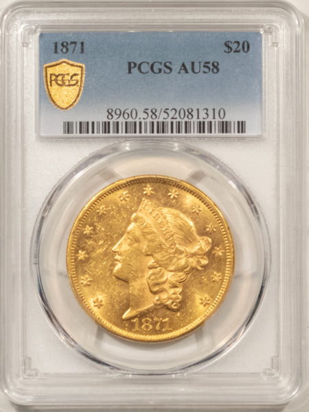 $20 1871 $20 LIBERTY GOLD DOUBLE EAGLE – PCGS AU-58, RARE DATE! PQ, VIRTUALLY UNC!
