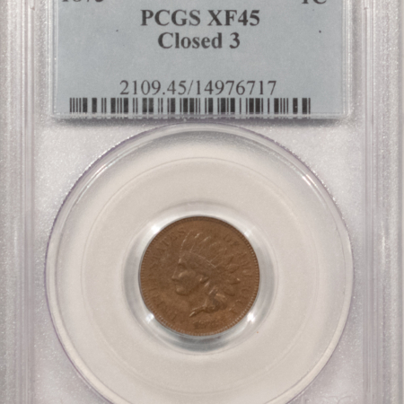 Indian 1873 INDIAN CENT, CLOSED 3 – PCGS XF-45