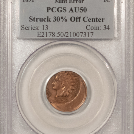 Indian 1891 INDIAN CENT, MINT ERROR – PCGS AU-50, STRUCK 30% OFF CENTER, GREAT ERROR!