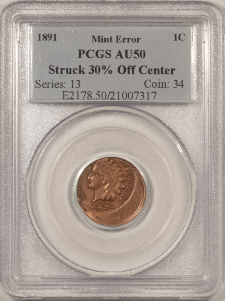 Indian 1891 INDIAN CENT, MINT ERROR – PCGS AU-50, STRUCK 30% OFF CENTER, GREAT ERROR!
