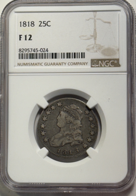 Capped Bust Quarters 1818 CAPPED BUST QUARTER – NGC F-12, ORIGINAL & PERFECT!