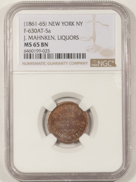 Civil War & Hard Times (1861-65) NY NY F-630AT-5a J MAHNKEN LIQUORS, R-4 – NGC MS-65 BN GORGEOUS GEM!
