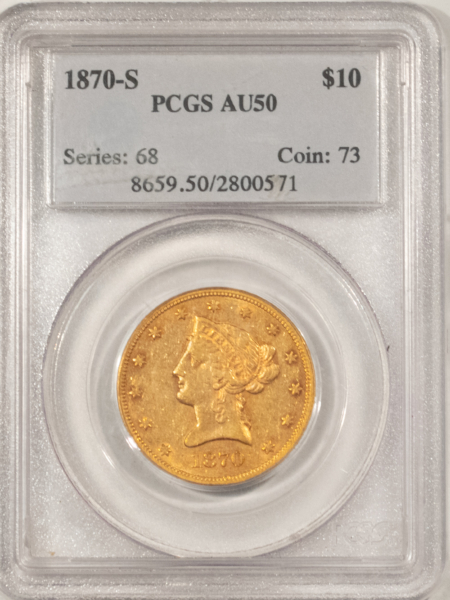 $10 1870-S $10 LIBERTY GOLD EAGLE – PCGS AU-50, RARE SAN FRANCISCO EAGLE! 80+ KNOWN!