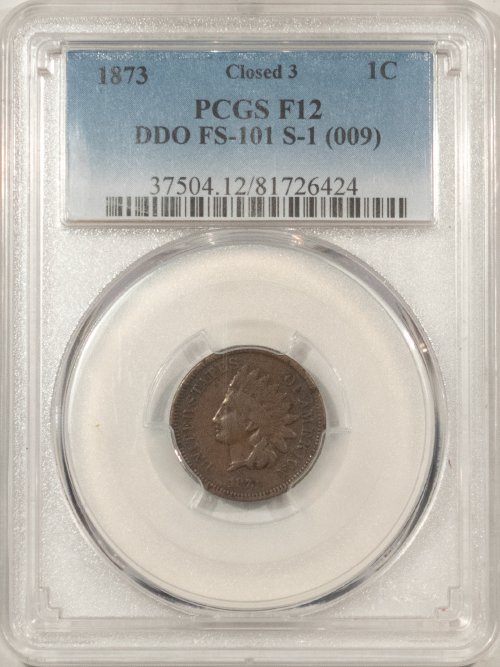 Indian 1873 INDIAN CENT CLOSED 3, DOUBLED DIE OBVERSE FS-101 S-1 (009) PCGS F-12 SCARCE Indian 1873 INDIAN CENT CLOSED 3, DOUBLED DIE OBVERSE FS-101 S-1 (009) PCGS F-12 SCARCE