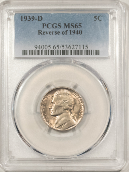 Jefferson Nickels 1939-D JEFFERSON NICKEL, REVERSE OF 1940 – PCGS MS-65, PRETTY GEM!