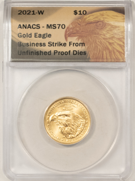 American Gold Eagles, Buffaloes, & Liberty Series 2021W $10 1/4OZ AMERICAN GOLD EAGLE STRUCK FROM UNFINISHED PROOF DIES ANACS MS70