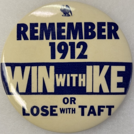 Political 1952 WIN WITH IKE LOSE WITH TAFT, REMEMBER 1912 3 1/2″ CELLO BUTTON RARE NR MINT