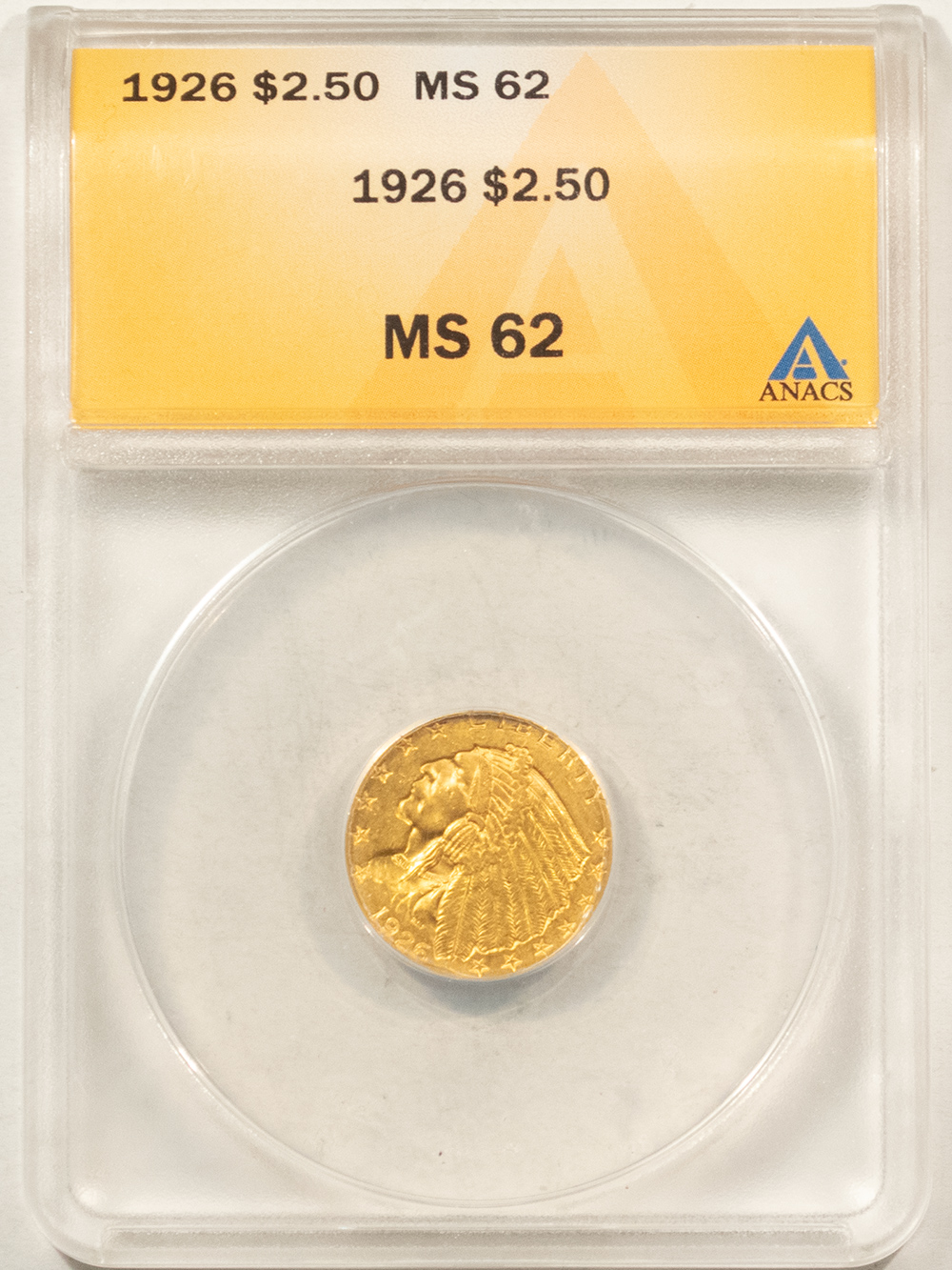 $2.50 1926 $2.50 INDIAN GOLD QUARTER EAGLE – ANACS MS-62, LUSTROUS! $2.50 1926 $2.50 INDIAN GOLD QUARTER EAGLE – ANACS MS-62, LUSTROUS!