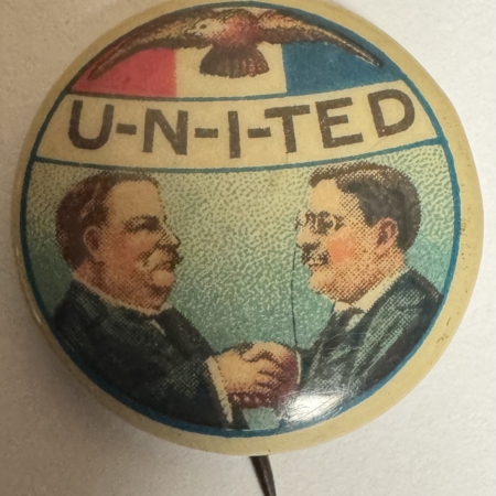 Miscellaneous 1908 TR-TAFT “U-N-I-TED” JUGATE CELLULOID BUTTON, GRAPHIC & A CLASSIC-EXCELLENT!