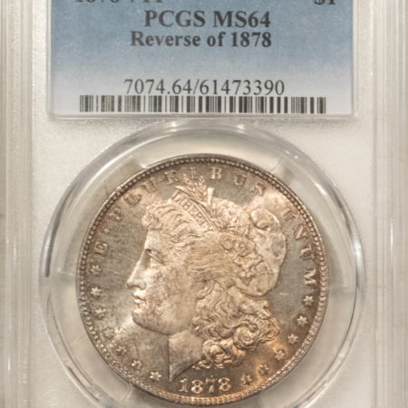 Dollars 1878 7TF MORGAN DOLLAR, REV OF 78, PCGS MS-64, ORIGINAL TONED Dollars 1878 7TF MORGAN DOLLAR, REV OF 78, PCGS MS-64, ORIGINAL TONED