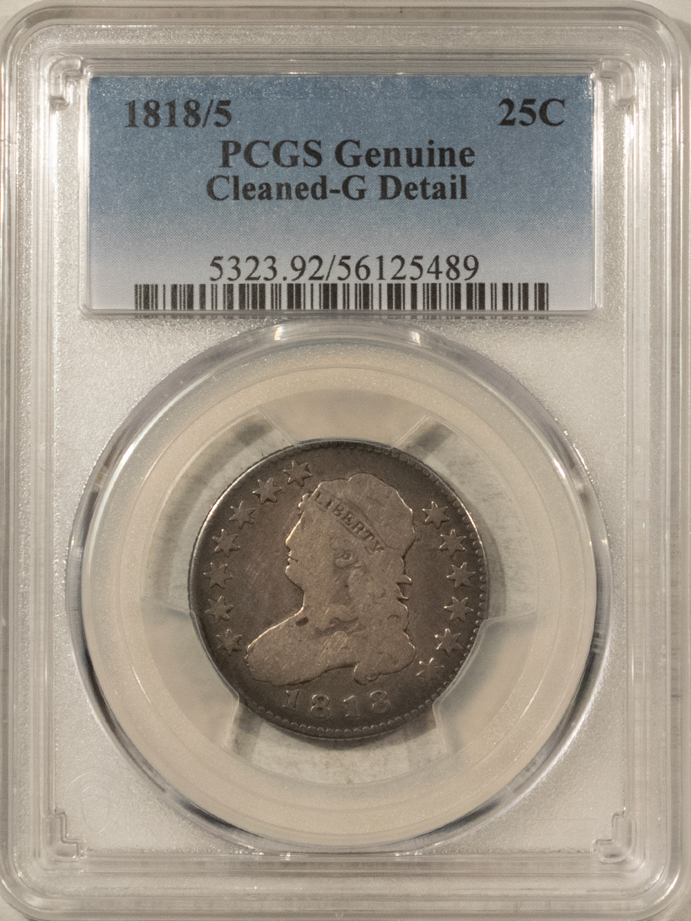 Capped Bust Quarters 1818/5 CAPPED BUST QUARTER – PCGS GENUINE, CLEANED-G DETAIL, OLD LITE OBV WIPE! Capped Bust Quarters 1818/5 CAPPED BUST QUARTER – PCGS GENUINE, CLEANED-G DETAIL, OLD LITE OBV WIPE!