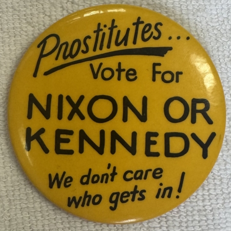 Other Collectibles 1960 KENNEDY-NIXON “PROSTITUTES-WE DON’T CARE WHO GETS IN” 2 1/2″ BUTTON-MINT!