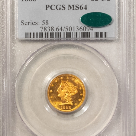 $2.50 1886 $2.50 LIBERTY GOLD QUARTER EAGLE PCGS MS-64 CAC RARE, PQ, BEST LUSTER EVER!