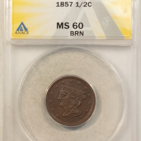 Braided Hair Half Cents 1857 BRAIDED HAIR HALF CENT – ANACS MS-60 BROWN, NICE LOOK!
