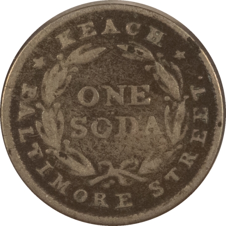 Exonumia 1847 BALTIMORE, MD KEACH GOOD FOR SODA MERCHANT TOKEN RULAU-MD-78 – CIRCULATED!
