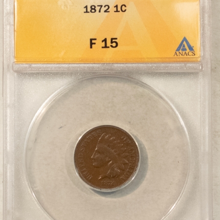 Indian 1872 INDIAN CENT – ANACS F-15 NICE CHOCOLATE BROWN, TOUGH DATE!