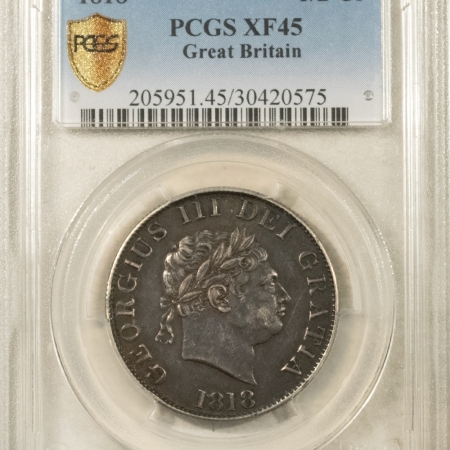 New Certified Coins 1818 GREAT BRITAIN 1/2 CROWN, KM-672 – PCGS XF-45, NICE ORIGINAL!