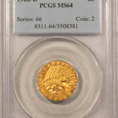 $5 1908-D $5 INDIAN HEAD GOLD HALF EAGLE – PCGS MS-64 FLASHY, LUSTROUS, UNDERRATED!