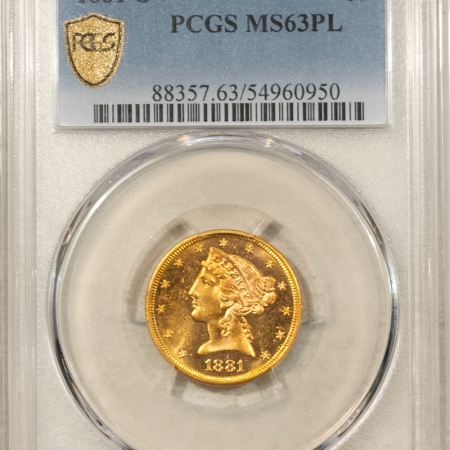 $5 1881-S $5 LIBERTY GOLD HALF EAGLE – PCGS MS-63 PL PQ PROOFLIKE & STUNNING! POP 3