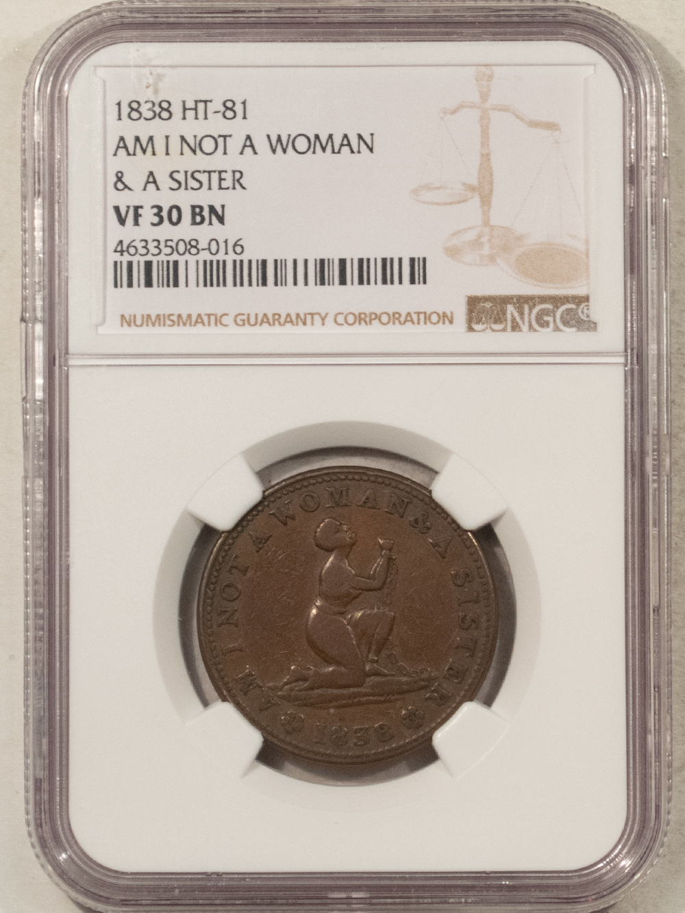 Civil War & Hard Times 1838 HT-81 AM I NOT A WOMAN & A SISTER HARD TIMES TOKEN – NGC VF-30 BN Civil War & Hard Times 1838 HT-81 AM I NOT A WOMAN & A SISTER HARD TIMES TOKEN – NGC VF-30 BN